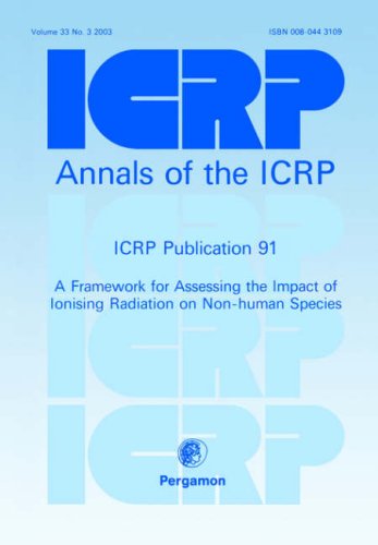 ICRP Publication 91 A Framework for Assessing the Impact of Ionising Radioation on Non-Human Species  2003 9780080443102 Front Cover