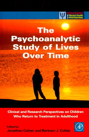 Psychoanalytic Study of Lives over Time Clinical and Research Perspectives on Children Who Return to Treatment in Adulthood  2000 9780121784102 Front Cover
