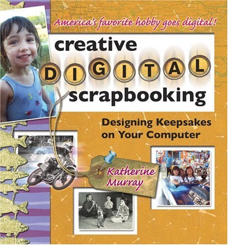 Digital Scrapbooking   2005 9780321269102 Front Cover