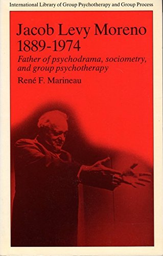 Jacob Levy Moreno, 1889-1974 Father of Psychodrama, Sociometry, and Group Psychotherapy  1989 9780415041102 Front Cover