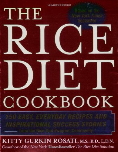 Rice Diet Cookbook 150 Easy, Everyday Recipes and Inspirational Success Stories from the Rice Diet Program Community  2007 9780425219102 Front Cover