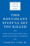 This Nonviolent Stuff'll Get You Killed How Guns Made the Civil Rights Movement Possible  2014 9780465033102 Front Cover