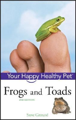 Frogs and Toads Your Happy Healthy Pet 2nd 2008 (Revised) 9780470165102 Front Cover