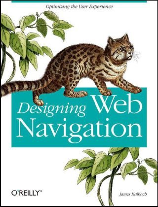 Designing Web Navigation Optimizing the User Experience  2007 9780596528102 Front Cover