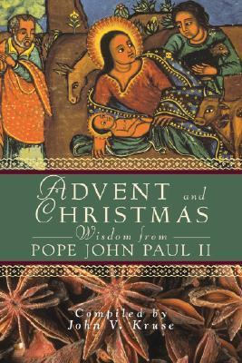 Advent and Christmas Wisdom from Pope John Paul II Daily Scripture and Prayers Together with Pope John Paul II's Own Words  2006 9780764815102 Front Cover