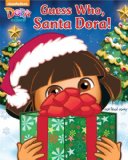 Dora the Explorer: Guess Who Loves Christmas!  N/A 9780794432102 Front Cover
