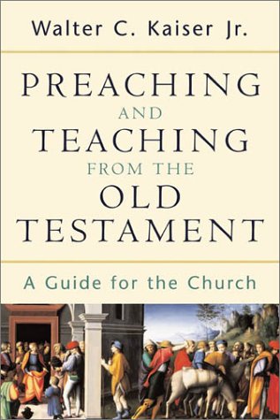 Preaching and Teaching from the Old Testament A Guide for the Church  2003 9780801026102 Front Cover