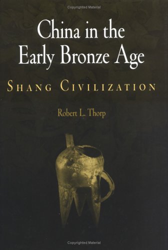 China in the Early Bronze Age Shang Civilization  2006 9780812239102 Front Cover