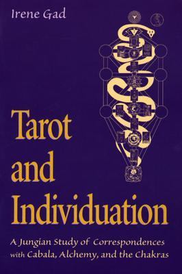 Tarot and Individuation A Jungian Study of Correspondences with Cabala, Alchemy, and the Chakras 2nd 2004 9780892541102 Front Cover