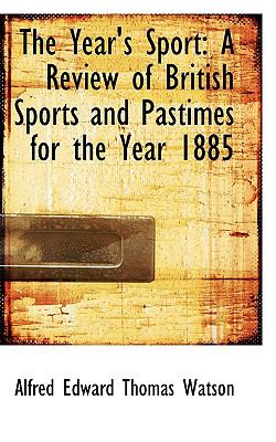 Year's Sport : A Review of British Sports and Pastimes for the Year 1885 N/A 9781103103102 Front Cover