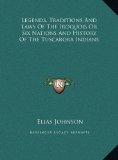 Legends, Traditions and Laws of the Iroquois or Six Nations and History of the Tuscarora Indians  N/A 9781169709102 Front Cover