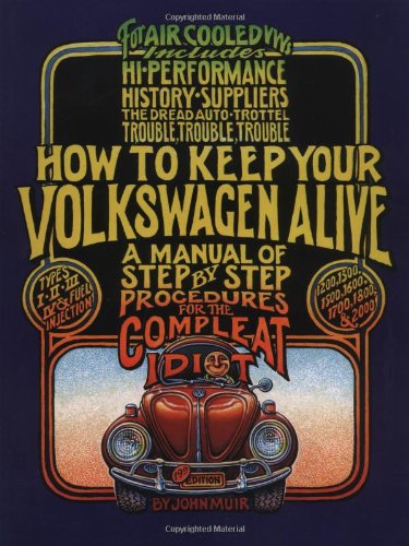 How to Keep Your Volkswagen Alive A Manual of Step-By-Step Procedures for the Compleat Idiot 19th 2001 9781566913102 Front Cover