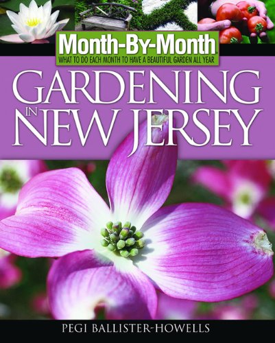 Month-By-Month Gardening in New Jersey What to Do Each Month to Have a Beautiful Garden All Year  2005 9781591861102 Front Cover