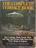 Complete Terrace Book : How to Design, Build, Furnish, Plant and Enjoy Your Terrace, Patio, Lanai, Deck, Porch, Atrium, or Engawa  1975 9780020637103 Front Cover