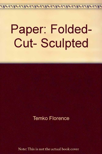 Paper Folded, Cut, Sculpted  1974 9780026169103 Front Cover