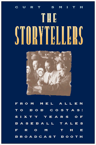 Storytellers From Mel Allen to Bob Costas, Sixty Years of Baseball Tales from the Broadcast Booth N/A 9780028615103 Front Cover