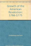 Growth of the American Revolution, 1766-1775 N/A 9780029171103 Front Cover