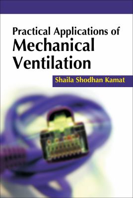Practical Applications of Mechanical Ventilation   2010 9780071718103 Front Cover