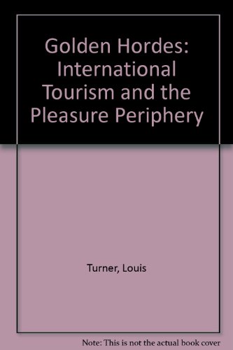 Golden Hordes : International Tourism and the Pleasure Periphery  1975 9780094603103 Front Cover