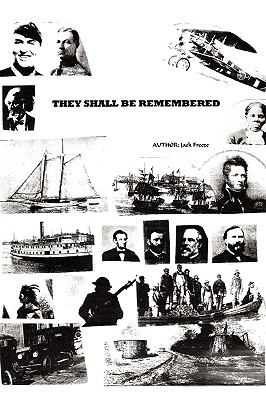 They Shall Be Remembered A Great American Saga from the War of 1812 to World War I N/A 9780595531103 Front Cover