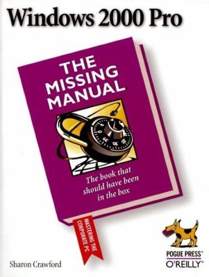 Windows 2000 Pro: the Missing Manual The Missing Manual  2000 9780596000103 Front Cover