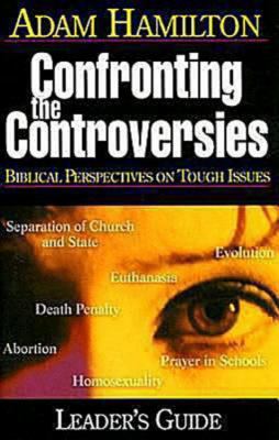 Confronting the Controversies - Leader's Guide Biblical Perspectives on Tough Issues  2005 (Leader's Edition) 9780687346103 Front Cover