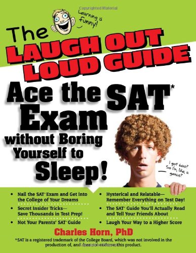 Laugh Out Loud Guide Ace the SAT Exam Without Boring Yourself to Sleep!  2008 (Guide (Instructor's)) 9780740777103 Front Cover