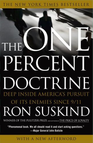 One Percent Doctrine Deep Inside America's Pursuit of Its Enemies Since 9/11  2007 9780743271103 Front Cover