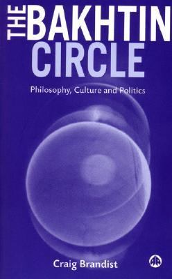 Bakhtin Circle Philosophy, Culture and Politics  2002 9780745318103 Front Cover