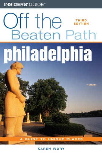 Off the Beaten Path - Philadelphia A Guide to Unique Places 3rd 9780762742103 Front Cover