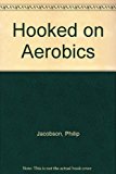 Hooked on Aerobics N/A 9780840358103 Front Cover
