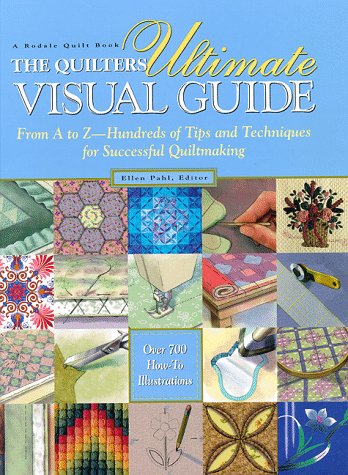 Quilter's Ultimate Visual Guide From A to Z--Hundreds of Tips and Techniques for Successful Quiltmaking  1997 9780875967103 Front Cover