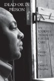 Dead or in Prison My Journey Through Foster Care  2014 9780990314103 Front Cover