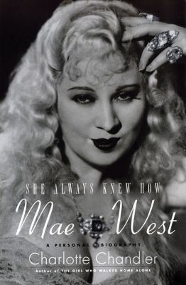 She Always Knew How - Mae West A Personal Biography N/A 9781423484103 Front Cover