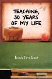 Teaching, 30 Years of My Life  N/A 9781453548103 Front Cover