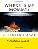 Where Is My Mommy? Children's Book N/A 9781482063103 Front Cover