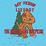 My Friend Lil'foot in: the Christmas Surprise  N/A 9781493768103 Front Cover