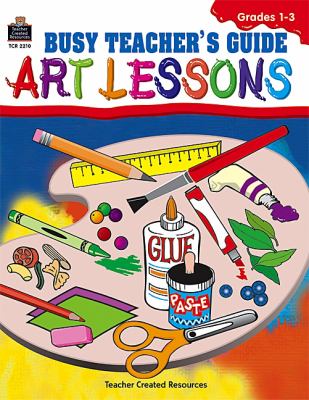 Busy Teacher's Guide - Art Lessons  Teachers Edition, Instructors Manual, etc.  9781576902103 Front Cover