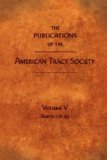 Publications of the American Tract Society : Volume V N/A 9781599251103 Front Cover