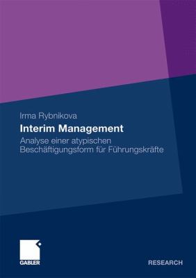 Interim Management: Analyse Einer Atypischen Beschäftigungsfurm Fur Führungskräfte  2011 9783834923103 Front Cover