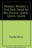 Mother, Mother, I Feel Sick, Send for the Doctor Quick, Quick, Quick  Reprint  9780027181104 Front Cover