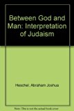 Between God and Man An Interpretation of Judaism N/A 9780029145104 Front Cover