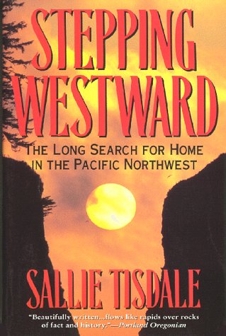 Stepping Westward : The Long Search for Home in the Pacific Northwest 1st 9780060975104 Front Cover