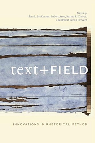 Text + Field Innovations in Rhetorical Method  2016 9780271072104 Front Cover