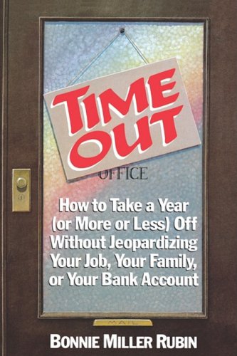 Time Out How to Take a Year (or More or Less) off Without Jeopardizing Your Job, Your Family or Your Bank Account  1987 9780393305104 Front Cover