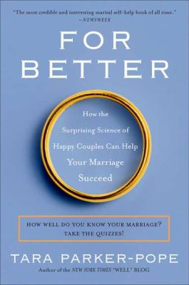 For Better How the Surprising Science of Happy Couples Can Help Your Marriage Succeed N/A 9780452297104 Front Cover