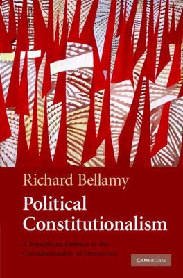 Political Constitutionalism A Republican Defence of the Constitutionality of Democracy  2007 9780521865104 Front Cover