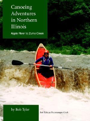 Canoeing Adventures in Northern Illinois Apple River to Zuma Creek N/A 9780595310104 Front Cover