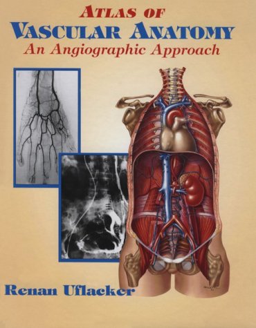 Atlas of Vascular Anatomy An Angiographic Approach  1997 9780683181104 Front Cover