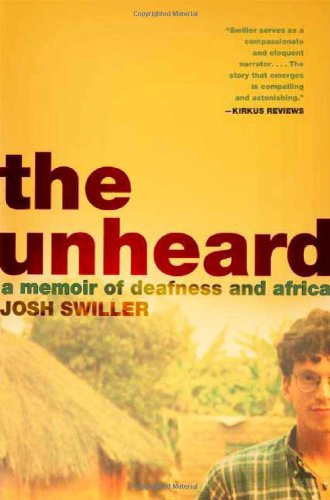 Unheard A Memoir of Deafness and Africa  2007 9780805082104 Front Cover